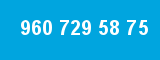 960 729 58 75